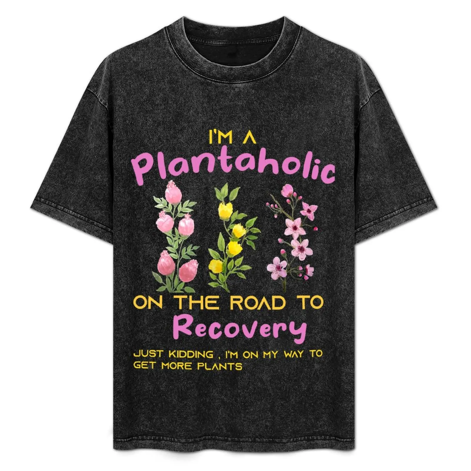

I Am A Plantaholic On The Road To Recovery Just Kidding I'm On my Way To Get More Plants T-Shirt Soft Lightweight Cotton T-Shirt