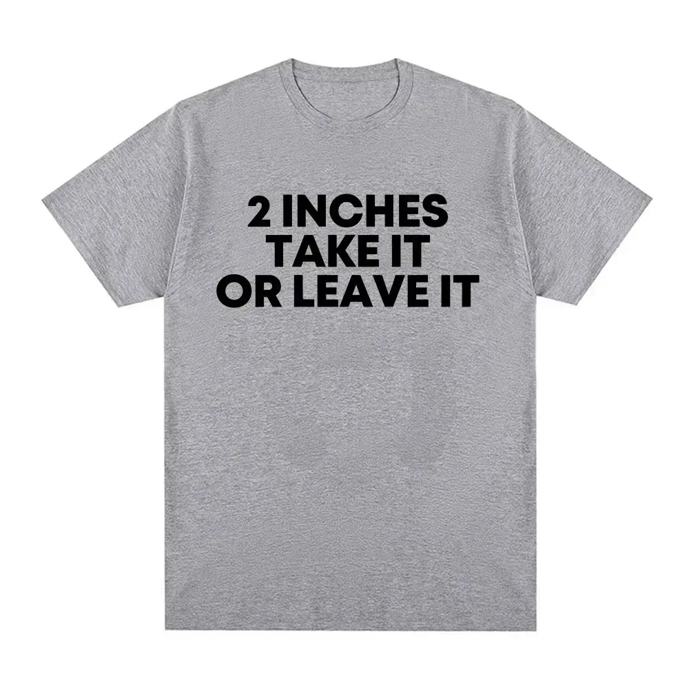Funny T Shirt 2 Inches Take It or Leave Unhinged Inappropriate Joke Wiener Person T-shirts Short Sleeve T-shirt