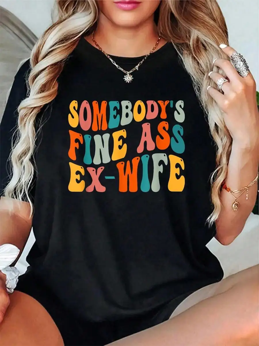Funny Divorce Somebody s Fine Ex-Wife Gift Divorced Gift T-Shirt -100% Cotton Short Sleeve, Casual, Summer Spring Essential - Women s Clothing Pr