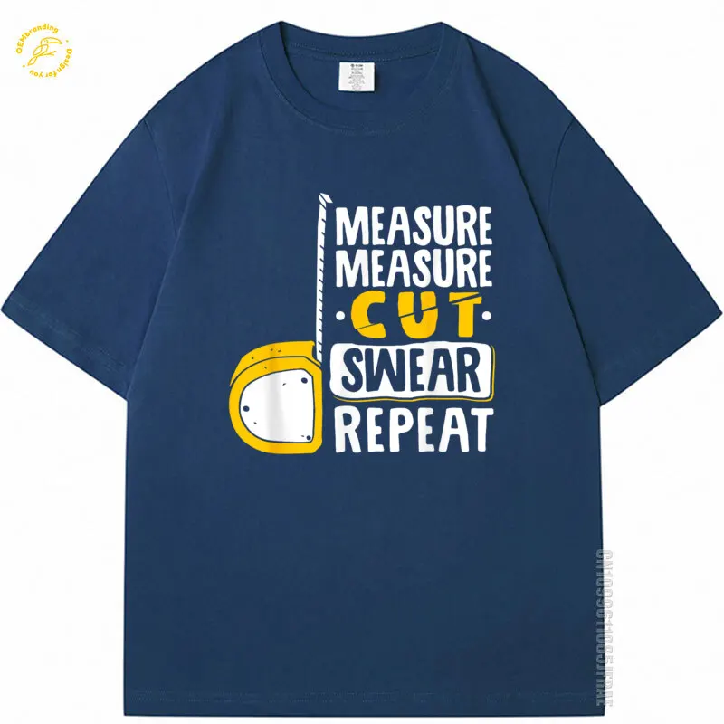 

Measure Cut Swear Repeat Woodworking Woodworker Oversized TShirt Big Size Men's Clothes Luxury T Shirt Loose Fit T-Shirt
