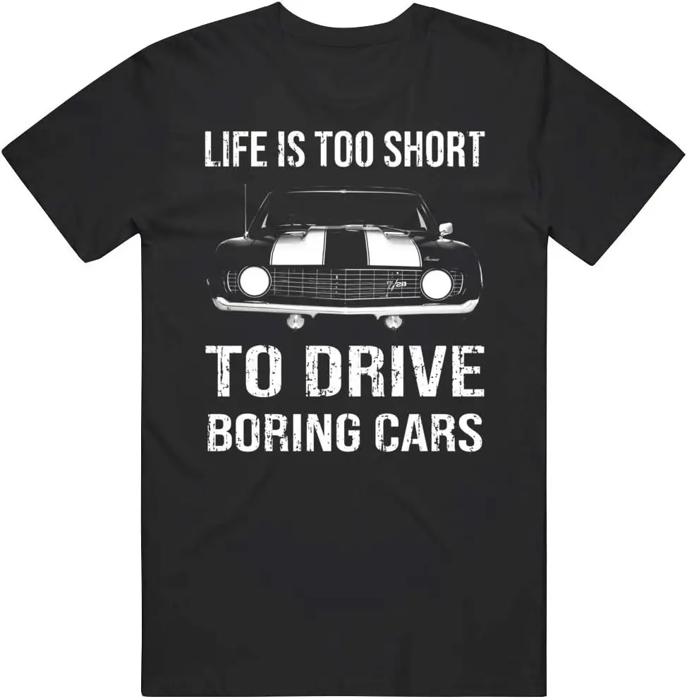 1969 Camaro Life Is Too Short to Drive Boring Cars T Shirt