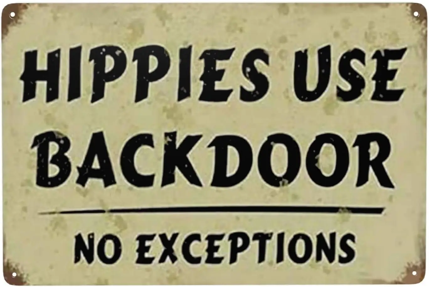 Retro Metal tin Sign Hippies Use Backdoor No Exceptions Tin Sign,Cave,Bar,Club, Home Wall Art Metal Sign 8x12 inches