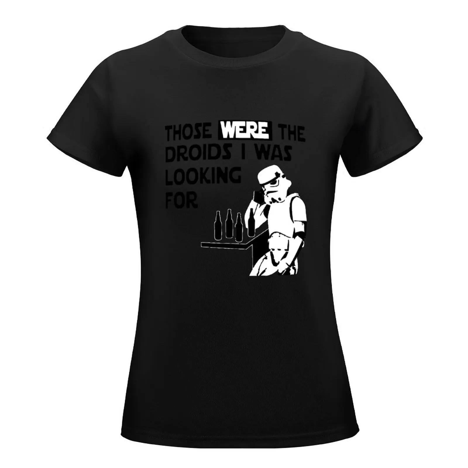 Those Were The Droids I Was Looking For Funny T-Shirt cute tops Aesthetic clothing female workout t shirts for Women