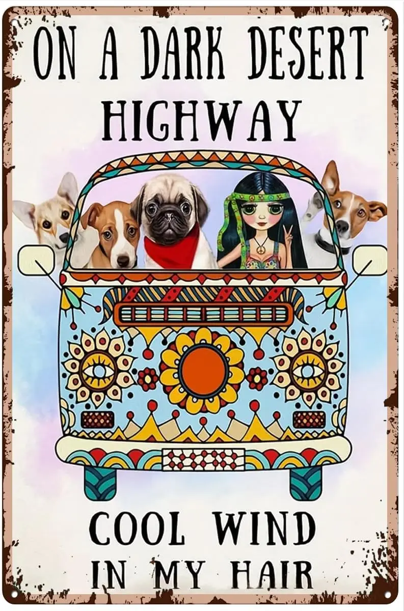 On A Dark Desert Highway Cool Wind in My Hair Hippie Tin Signs Peace Girl and Dogs - Metal Wall Art Decor for Home Office Funny