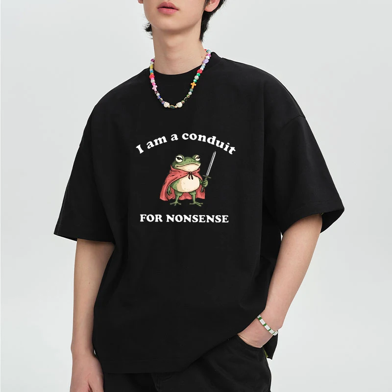 

I am a conduit for nonsense Funny Graphics printed short sleeve T-shirts Men Women Summer vintage Casual O-Neck T shirt Unisex