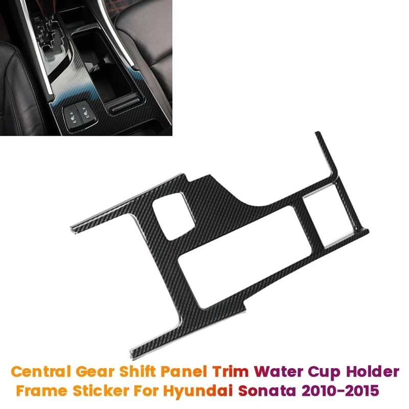 

Car Central Gear Shift Panel Trim Water Cup Holder Frame Sticker For Hyundai Sonata 2010-2015 Interior Decal Cover LHD