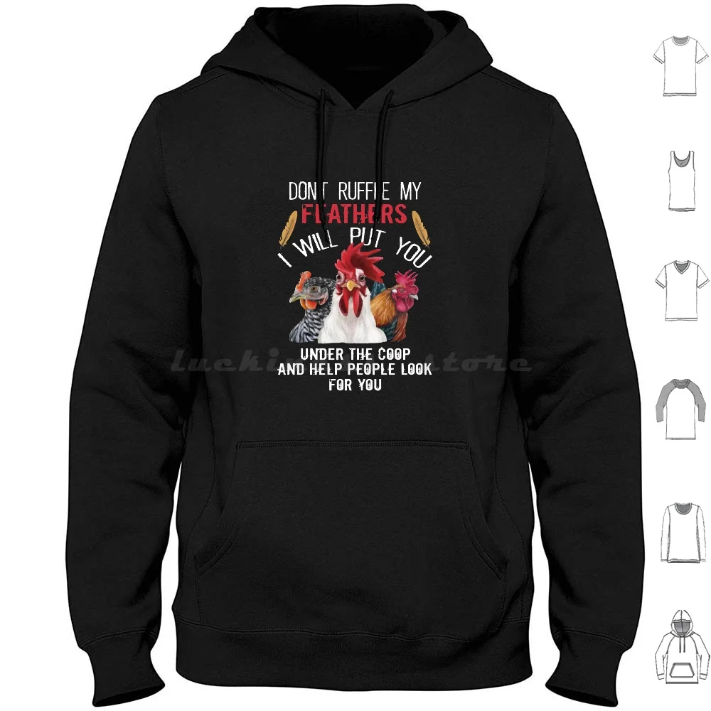 

Don'T Ruffle My Feathers I Will Put You Hoodie cotton Long Sleeve Chicken Chicken Coop Chickens Funny Funny Chicken Ruffle