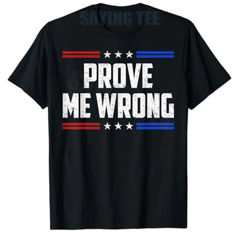 La liberté prove-moi mauvais blagues drôles hommes femmes garçons filles T-Shirt lettres d'humour imprimé disant T-Shirt nouveauté cadeau Y2k tenue graphique