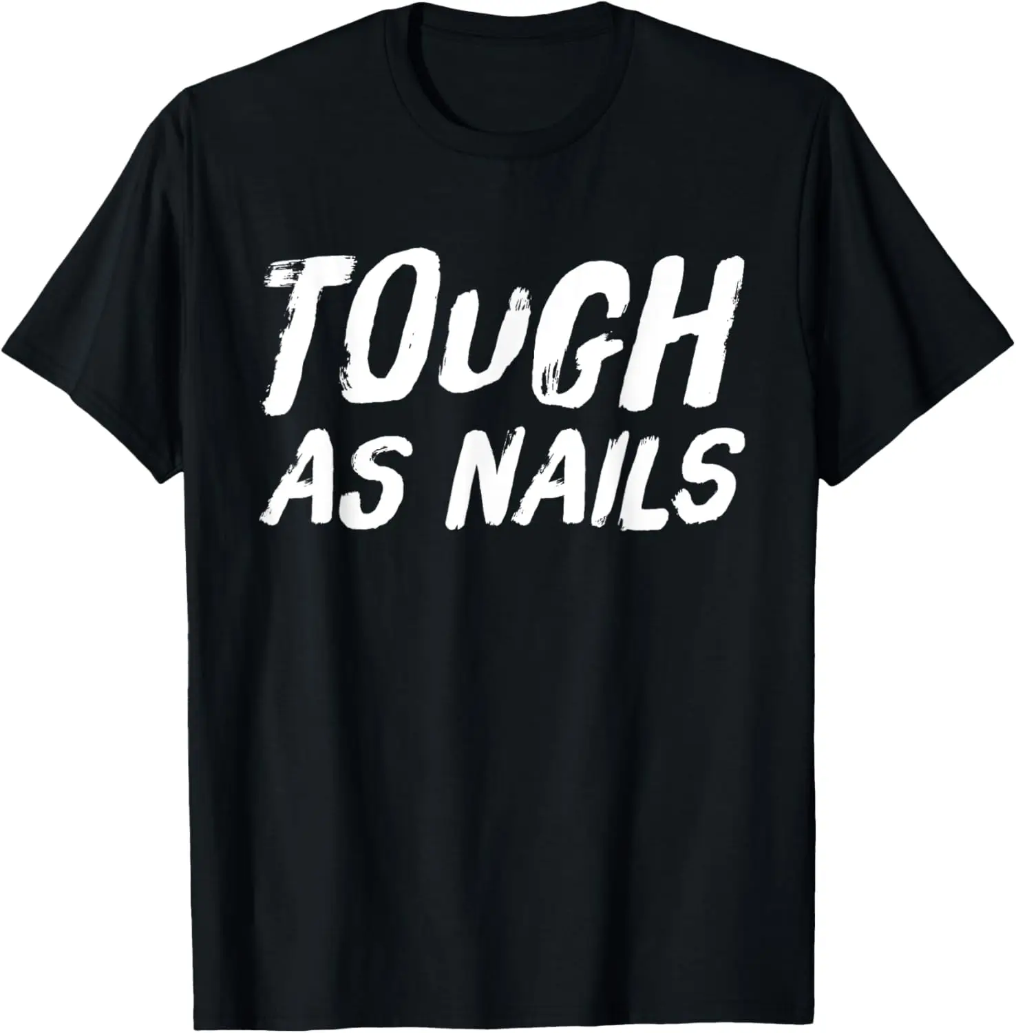 

Tough as Nails Fun Attitude Positive Thinking T-Shirt