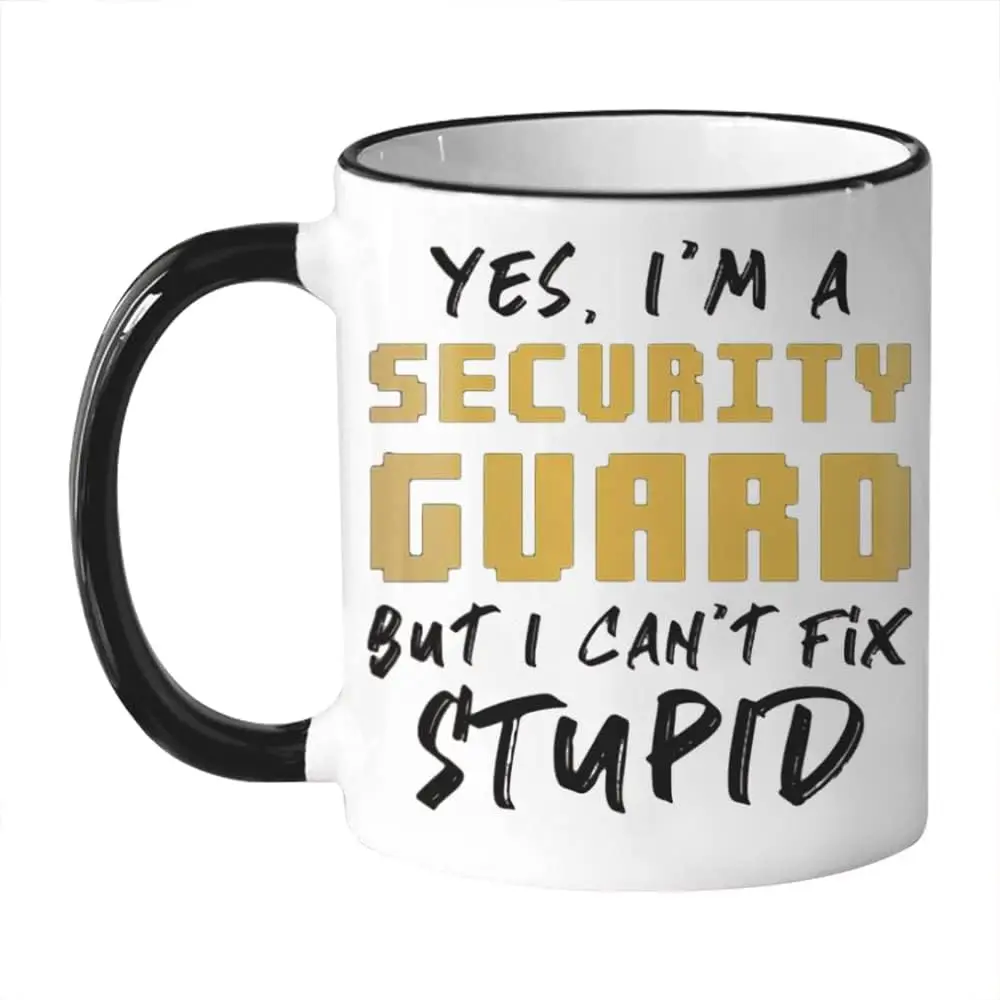 Yes, I'm a Security Guard But I Can't Fix Stupid, 11 Oz Novelty Coffee Mug/Cup