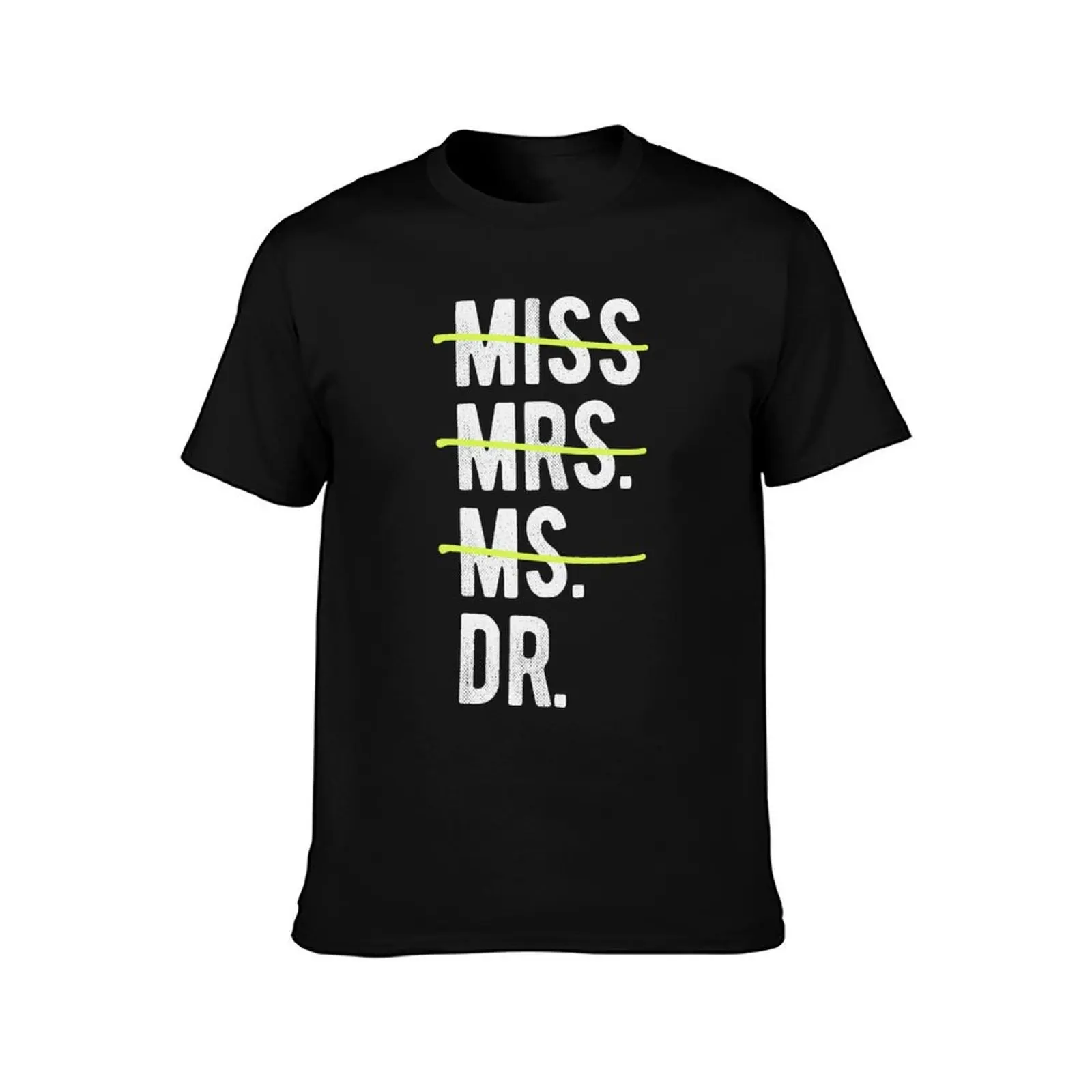 Miss Mrs Ms Dr Funny PhD Graduation Dissertation Doctoral Student Gift T-Shirt Work Utility Casual Tee Shirt T-Shirt