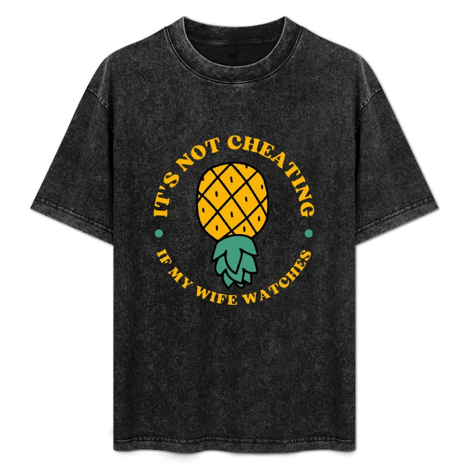 

FUNNY SWINGERS UPSIDE DOWN PINEAPPLE IT'S NOT CHEATING IF MY WIFE WATCHES T-Shirt funny costumes blanks plain white t shirts men