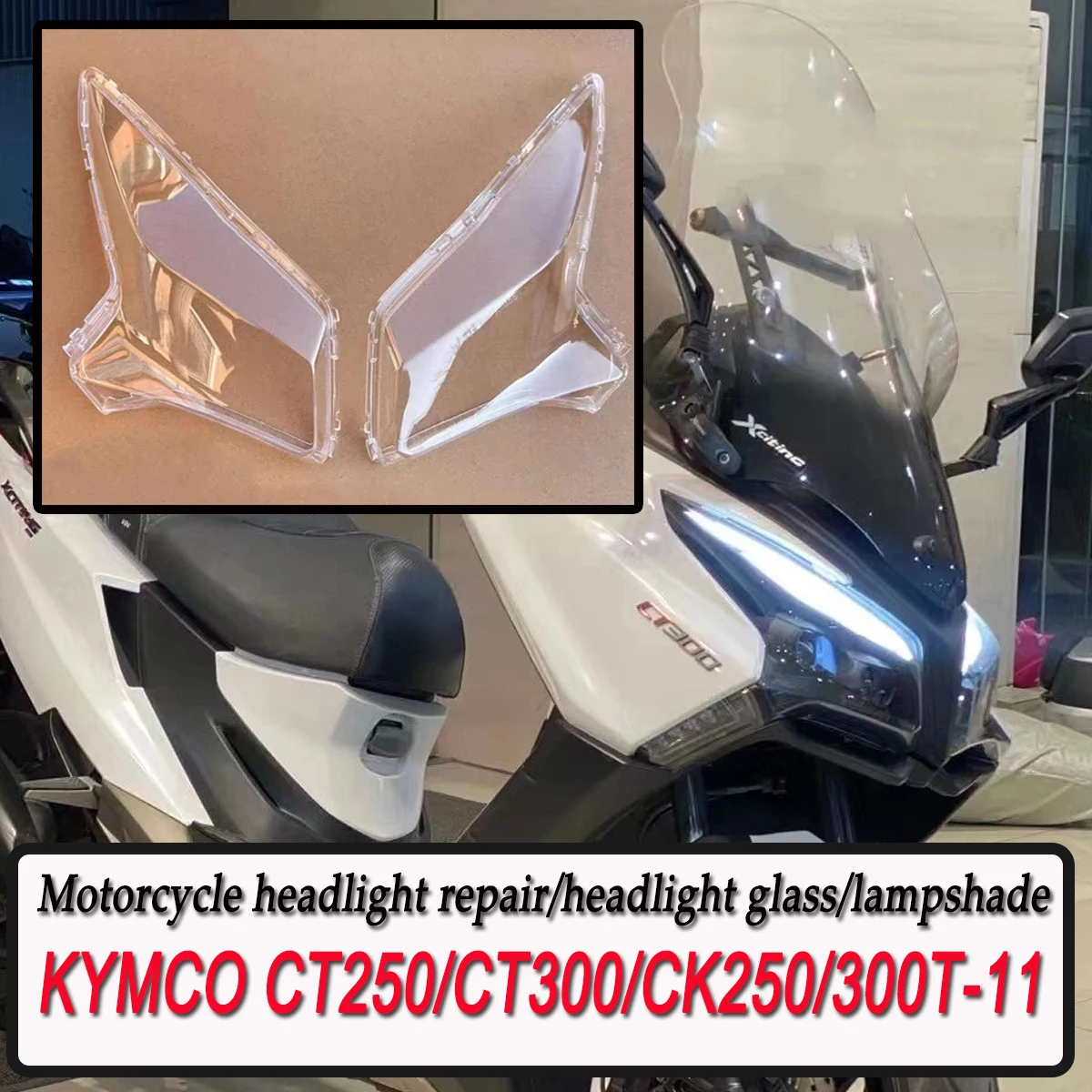 

Fairing shell cover ultra clear headlight cover replacement repair Fit For KYMCO XCTING 250/300 CT300/CT250 CK250T-11/CK300T-11