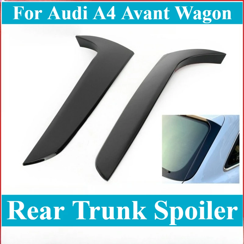 

For Audi A4 Avant Wagon Rear Trunk Spoiler Tailgate Roof Wing Side Window Trim Diffuser Wing Rear Glass Aero Spoiler Accessory