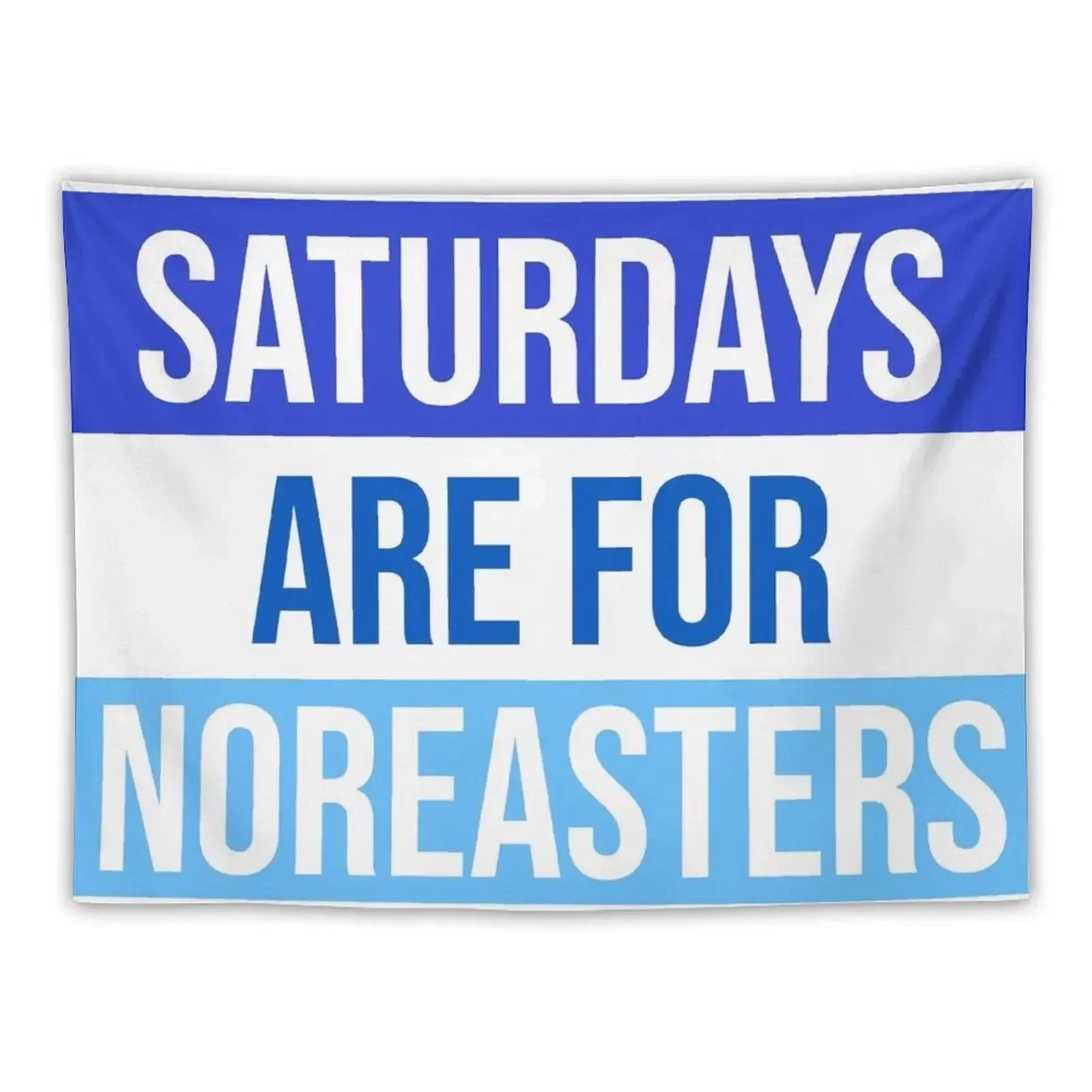 Saturdays are for NorEasters Tapestry House Decor Wall Coverings Tapestry