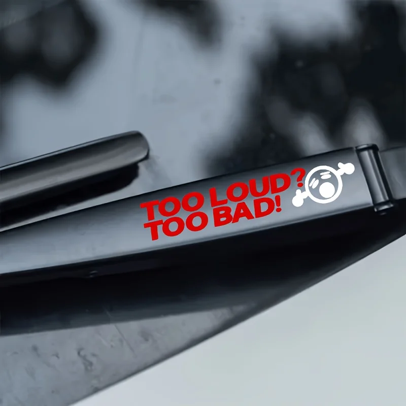2PCS TOO LOUD TOO BAD Sticker Car Windshield Wiper Decal Matte Vinyl Auto Body Scratch Protection Decor