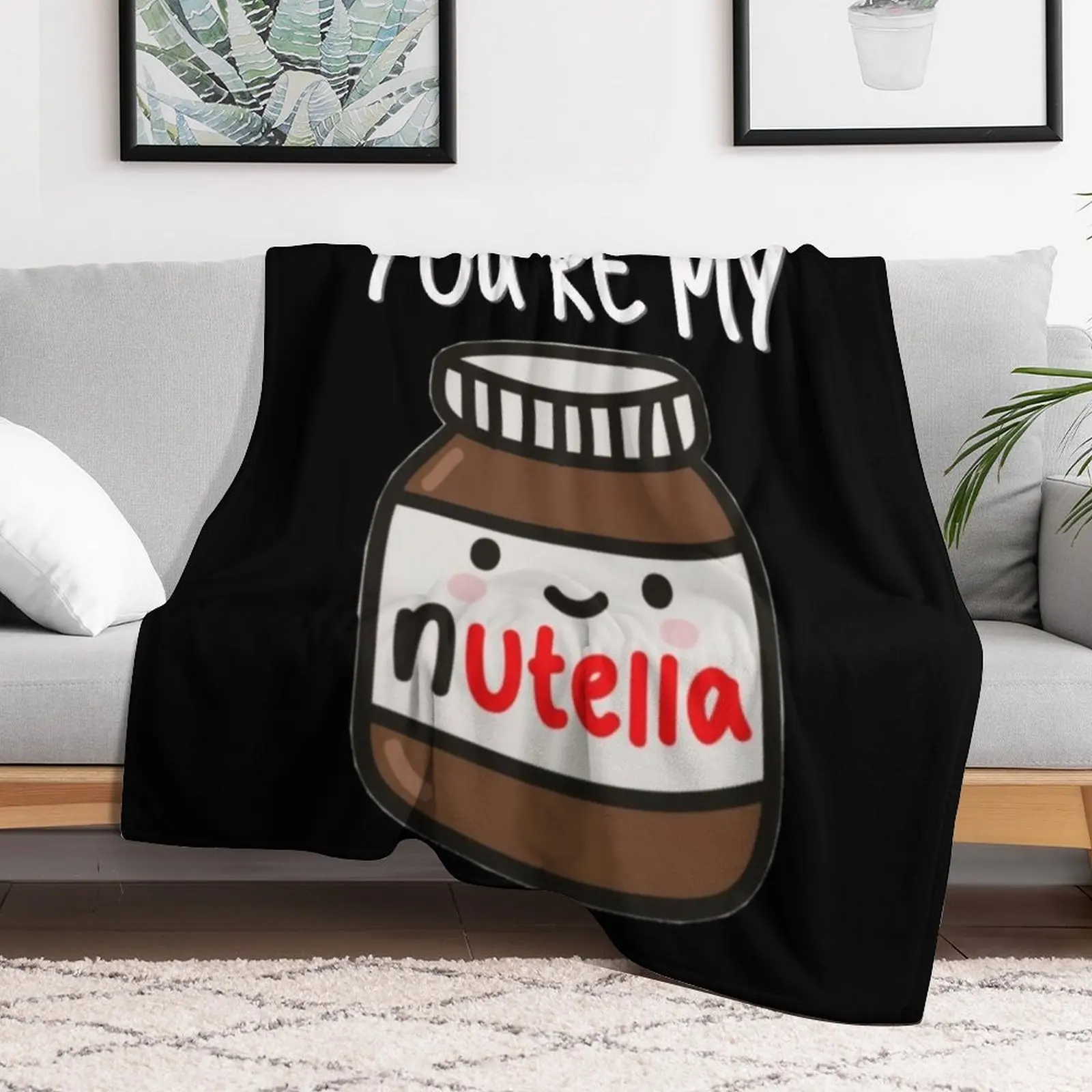 You're my nutella Throw Blanket Warm Napping Blanket for Office Couch Bed