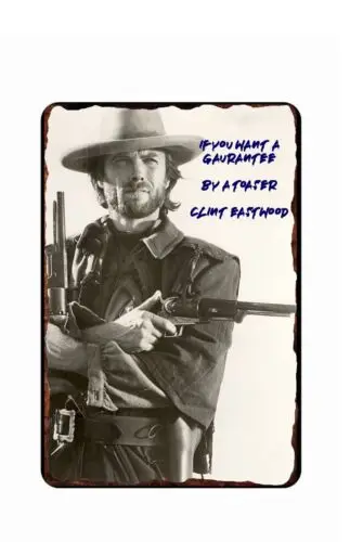 Clint Eastwood if you want a guarantee by a toaster  Tin Sign 8 X 12 INCHES