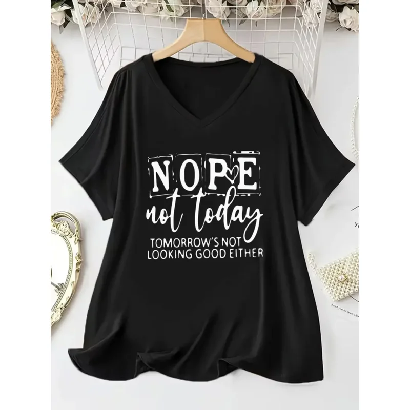 Casual V-Neck Women'S T-Shirt with Nope Not Today Tomorrow'S Not Looking Good Either Print for Everyday Wear And Gift forFriends