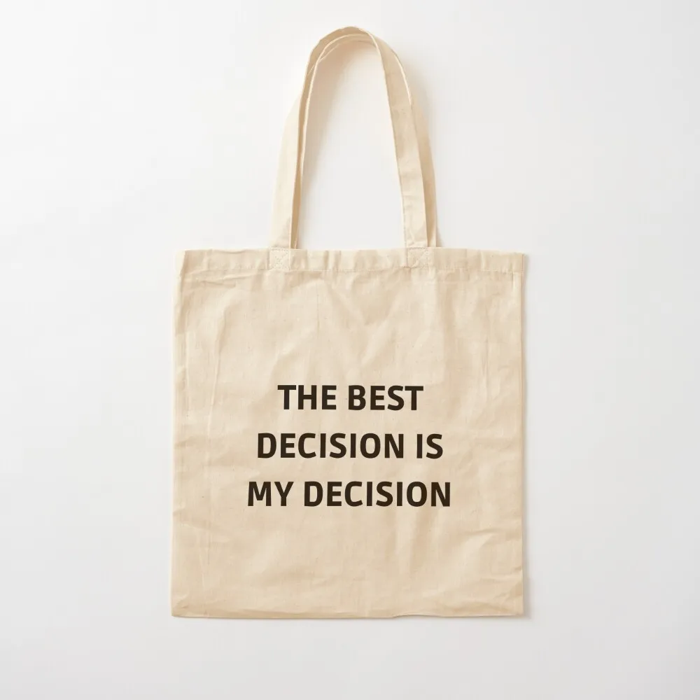 

The best decision is my decision funny quote Tote Bag Canvas Women's handbag Canvas Tote Bag
