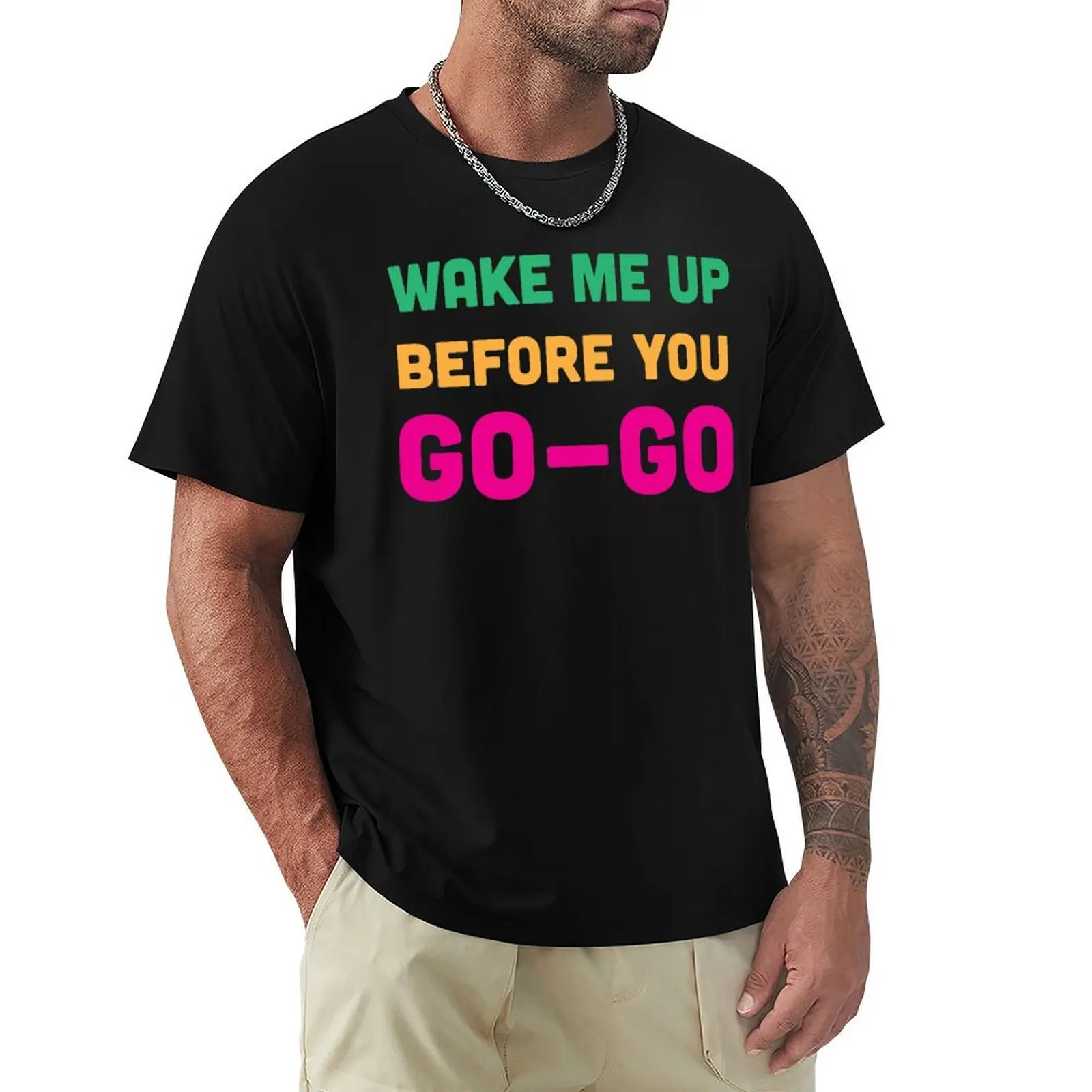Camiseta Wake Me Up Before You Go Go, camiseta básica de algodón que no se encoge