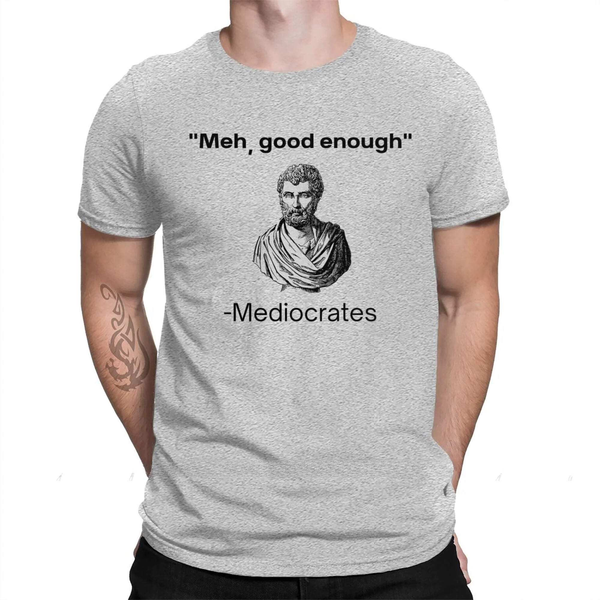 Meh, Good Enough, Mediocrates Demotivational Quote O neck Shirt Fashion Short Sleeve Top Quality Men Clothing Philosophy T