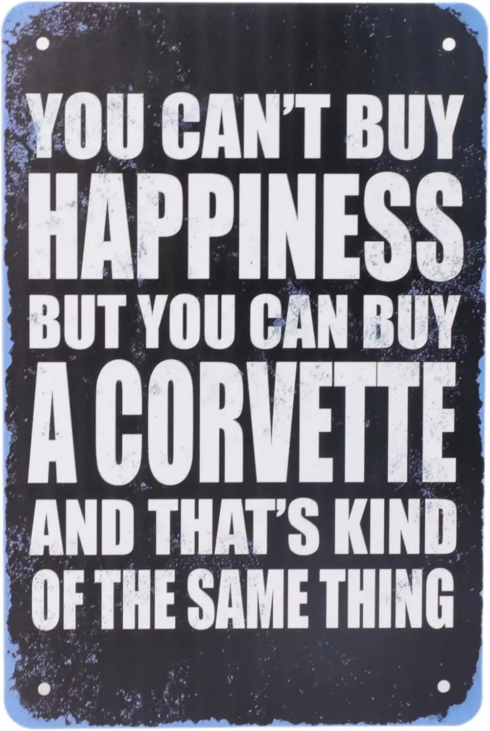 Metal Motorcycle Signs - You Can't Buy Happiness But You Can Buy a Corvette and That's Kind Of The Same Thing - Vintage sign