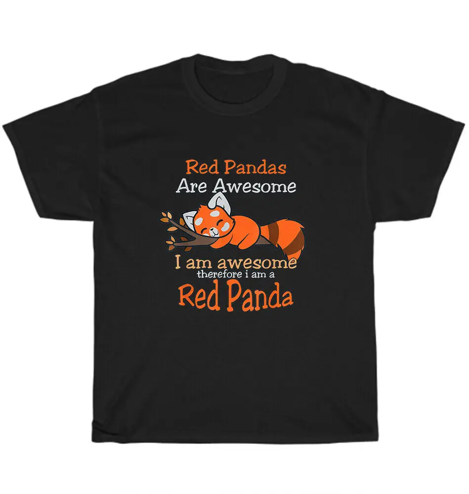 Red Pandas Are Awesome I Am A  Panda Animal Lover T-Shirt Unisex Tee Gift NEWUnisex Summer Cotton Luxury Brand Super SizeAnim