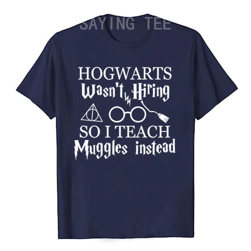 Hogwarts Wasn\'t Hiring So I Teach Muggles Teacher Shirt Letters Printed Graphic Outfits Saying Tee Tops Teacher T-Shirt Gifts