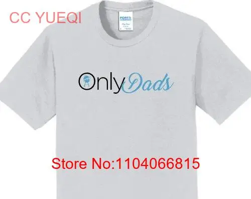 

Only Dads funny tee long or short sleeves