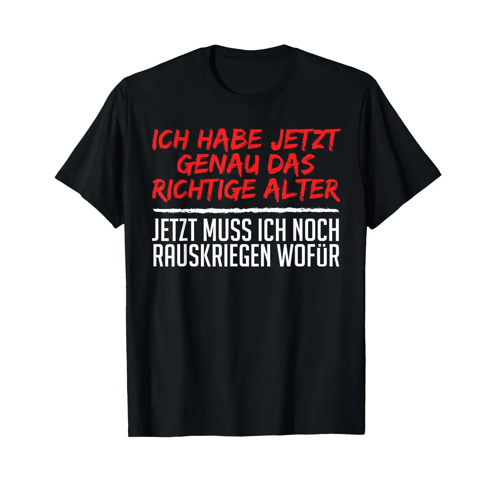 T Shirt with German Text Ich habe genau das RIGHT Alter Wofür Gute Question black s vintage Washed Versatile homme Stretched