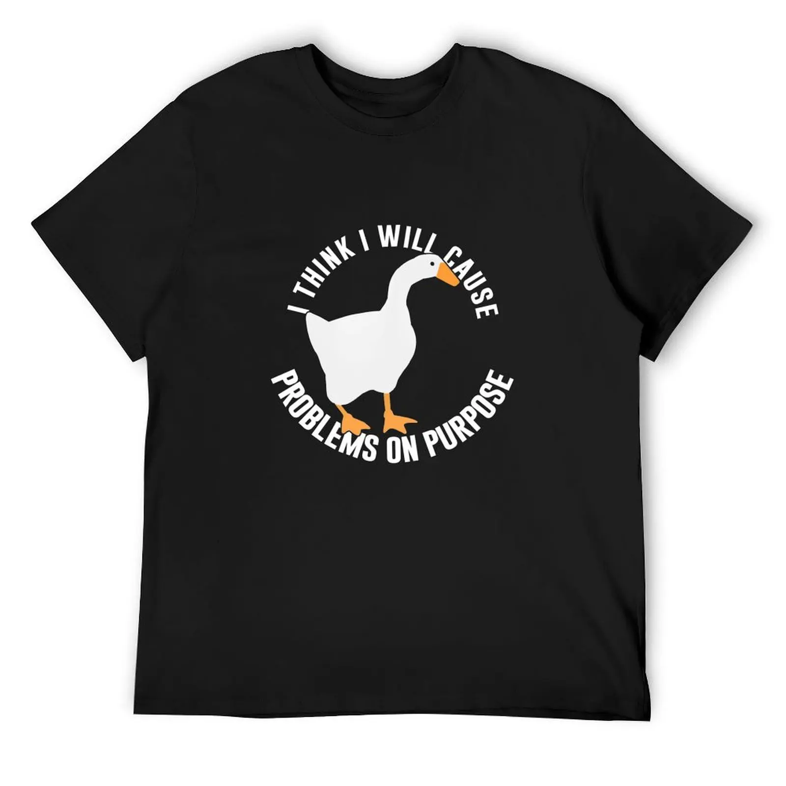 

Untitled Goose Game I Think I Will Cause Problem On Purpose T-Shirt sublime new gifts and t-shirts mens graphic t-shirts pack