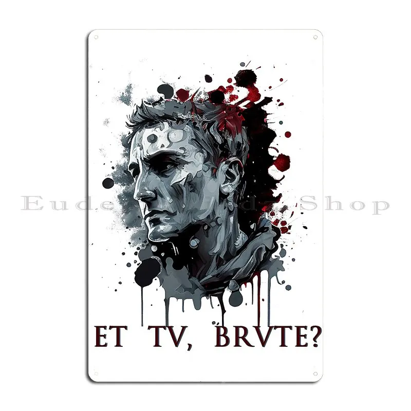 The Betrayal Of Caesar Et Tu Brute Red Alien Metal Signs Wall Decor Custom Poster Party Garage Tin Sign Poster