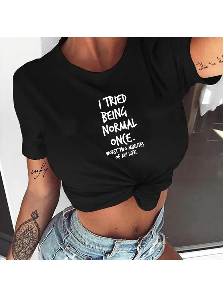 

I Tried Being Normal Once Worst Two Minutes of My Life Women's Shirt Summer Tops Fashion Hipster Tumblr Quotes Shirts Clothes