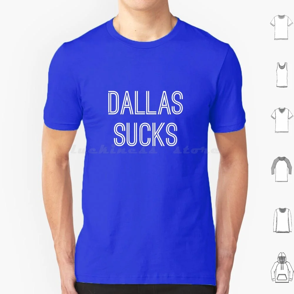 Dallas Sucks ( White Text ) T Shirt Cotton Men Women Diy Print Dallas Sucks Philadelphia Giants Blue Jays