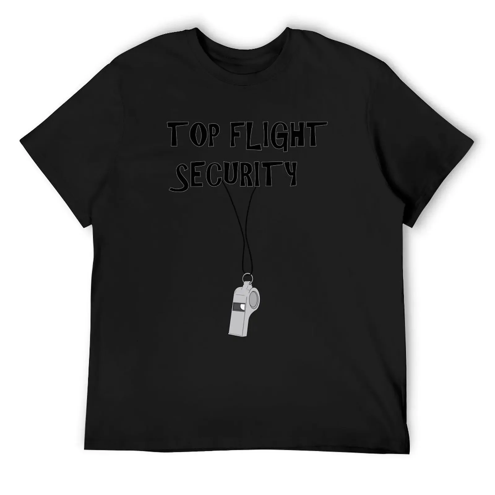 

TOP FLIGHT SECURITY, FRIDAY AFTER NEXT MOVIE QUOTE T-Shirt summer shirt anime t shirts funny t shirts men