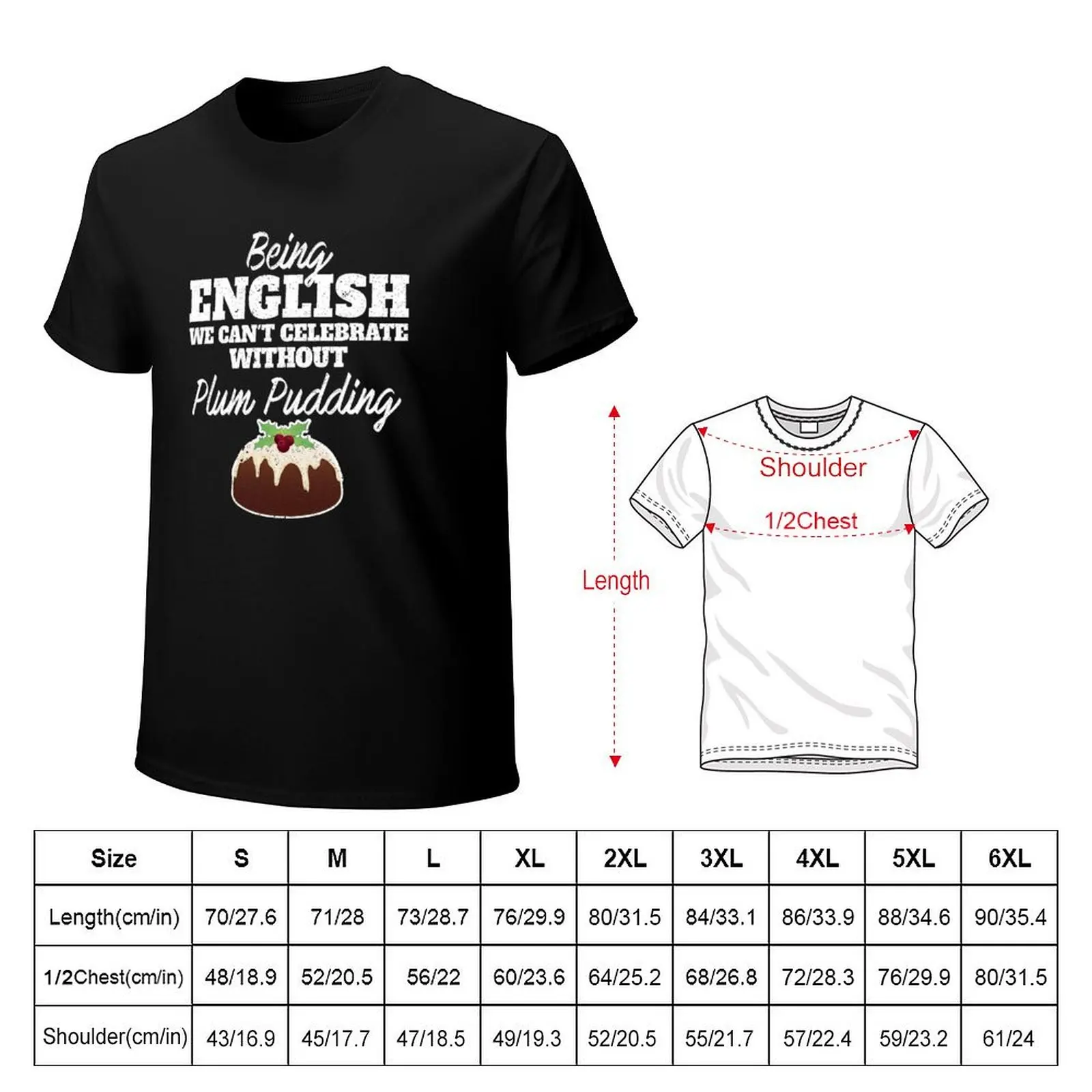 Being English we can't celebrate without Plum Pudding Graphic National food dish Desserts for Food T-Shirt