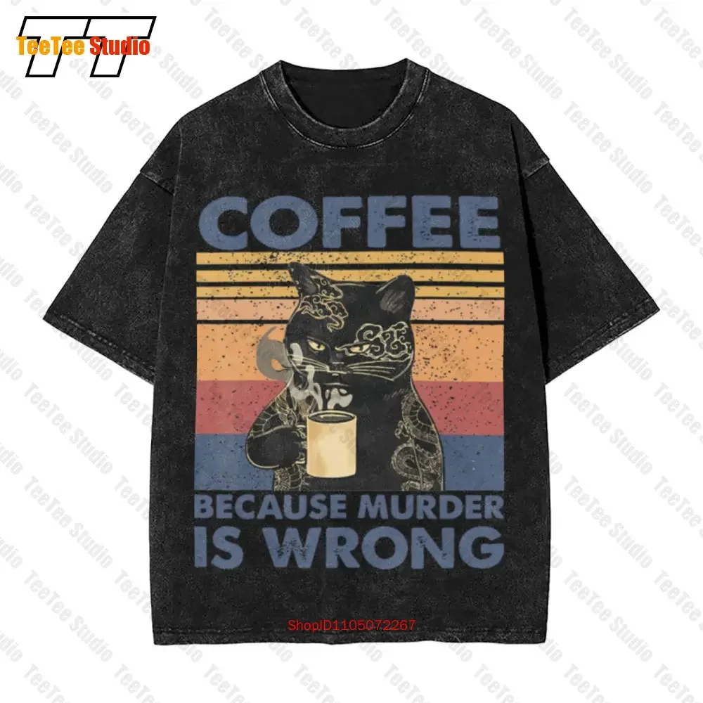 Coffee Because Murder Is Wrong Cat Coffee Lover Vintage Oversized T-Shirt Y1KK