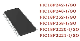 Brand New Original PIC18F242-I/SO PIC18F248 PIC18F252 PIC18F258 PIC18F2220 PIC18F2221 PIC18F2 PIC18F IC Chip SOP-28