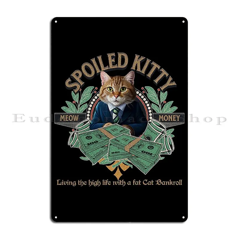 Spoiled Kitty Fanny Cat Cute And Elegant Cat Metal Plaque Poster Printing Kitchen Living Room Wall Decor Tin Sign Poster