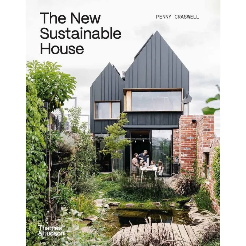 

The New Sustainable House Penny Craswell Thames Hudson Australia 9781760764012 Book