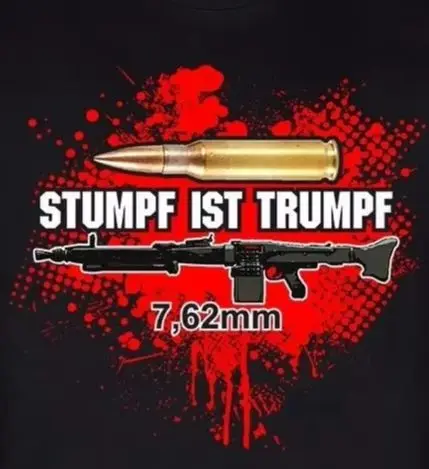 Stumpf Ist Trumpf  MG3 Machine Gun Ammunition T-Shirt. Premium Cotton Short Sleeve O-Neck Mens T Shirt New S-3XL