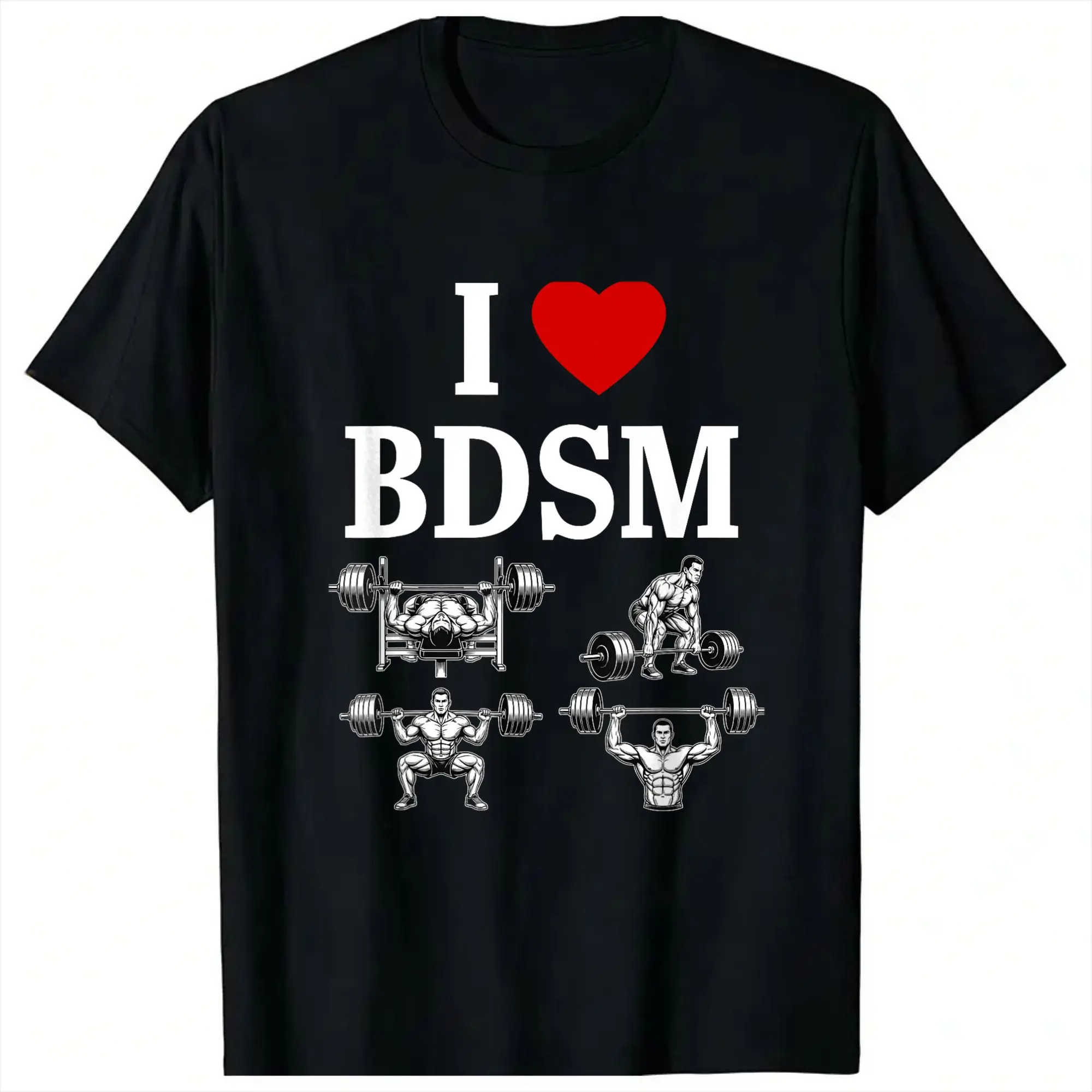 I Love BDSM Bench Press Deadlift Squats Military Press T Shirt for Men Funny T-Shirt Crewneck  Tees Short Sleeve Tops