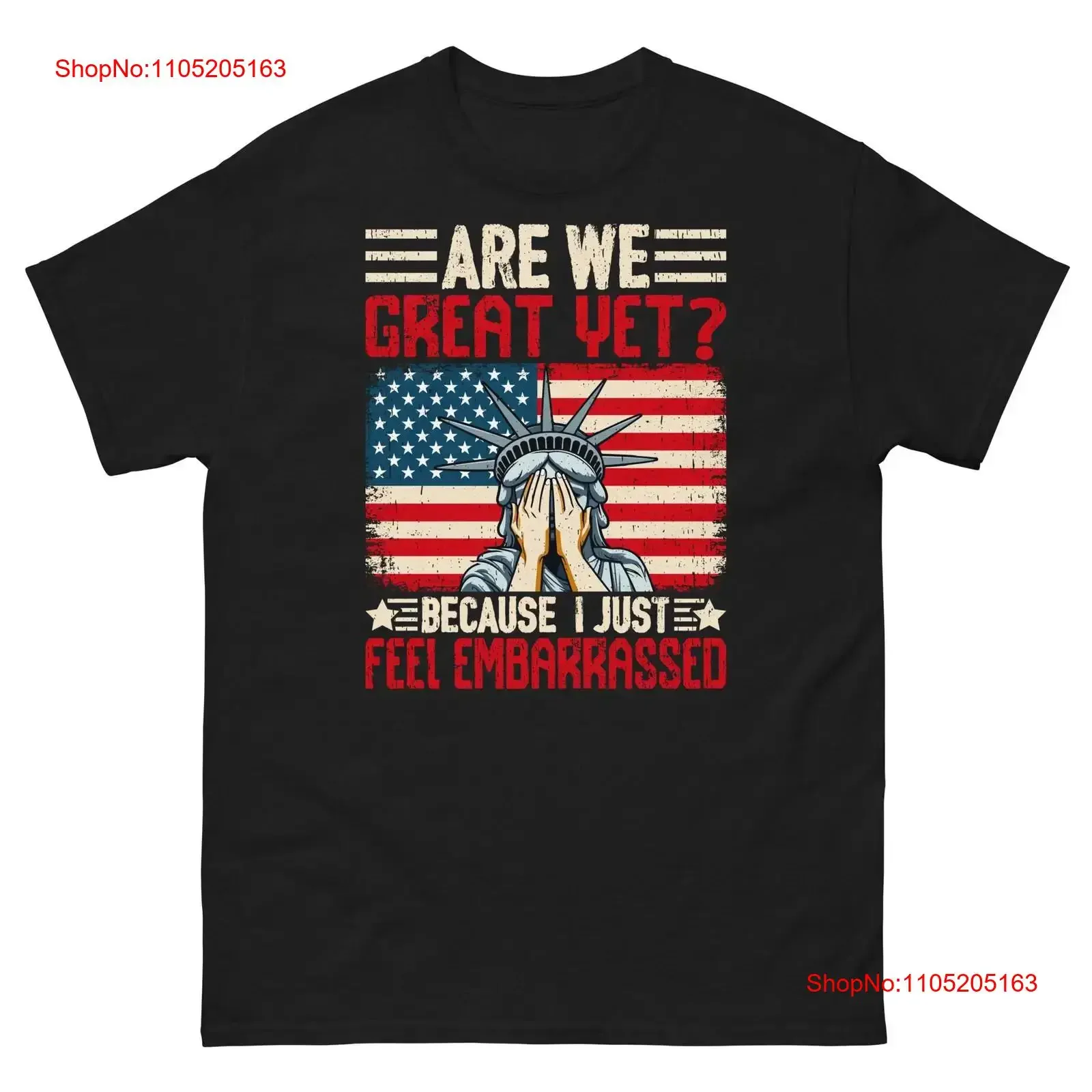 

Are We Great Yet Cause I Just Feel Embarrassed USA Black T Shirt vintage Washed Breathable Soft streetwear graphic Comfortable