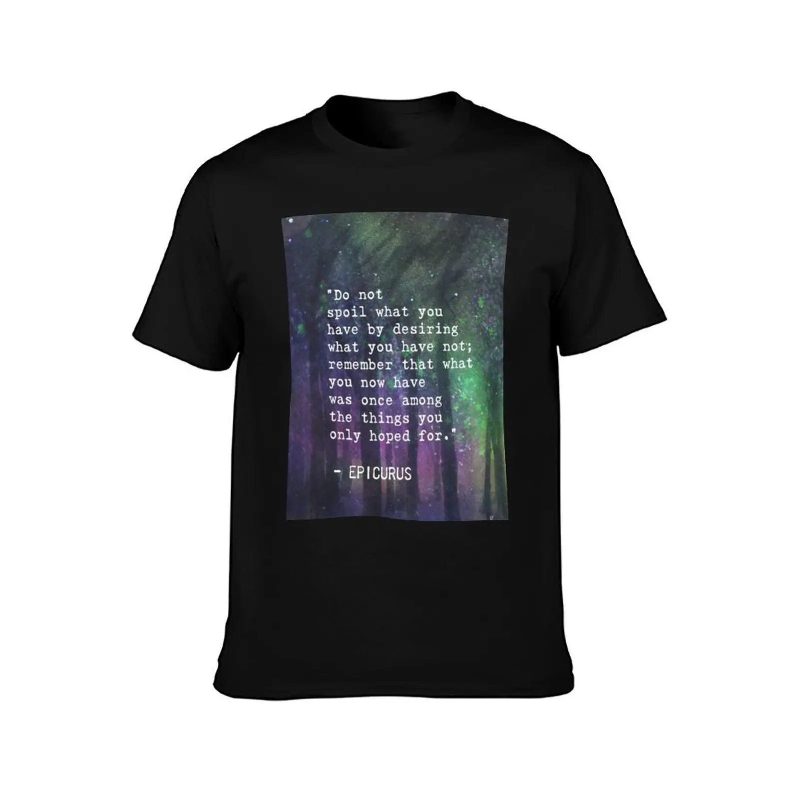 “Do not spoilwhat you have bydesiring whatyou have not;remember that what you now havewas once among thethings you onlyh T-Shirt