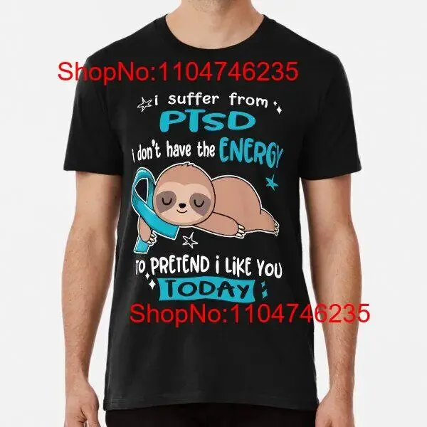 PTSD Awareness I suffer from do not have the ENERGY T Shirt S 5XL vintage Washed homme fashion Casual Comfortable Stretched
