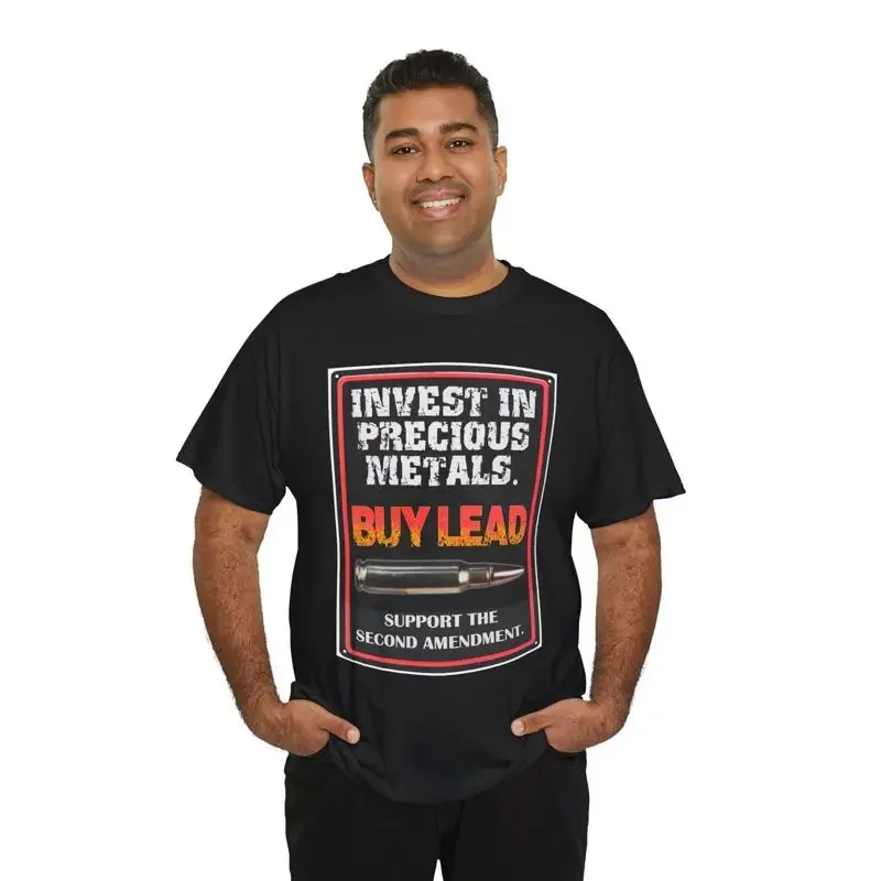 Invest in PRecious Metal Buy Lead T Shirt Gun Rights Protect the 2nd Aamendment