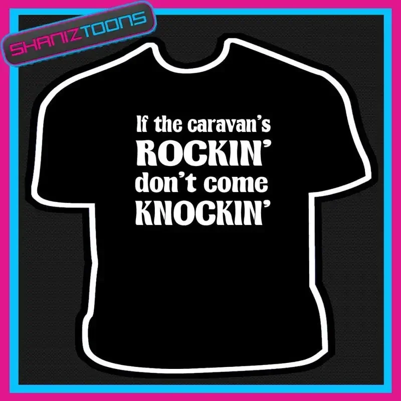 IF CARAVAN IS ROCKIN DONT COME KNOCKIN FUNNY SLOGAN CAMPING TSHIRT