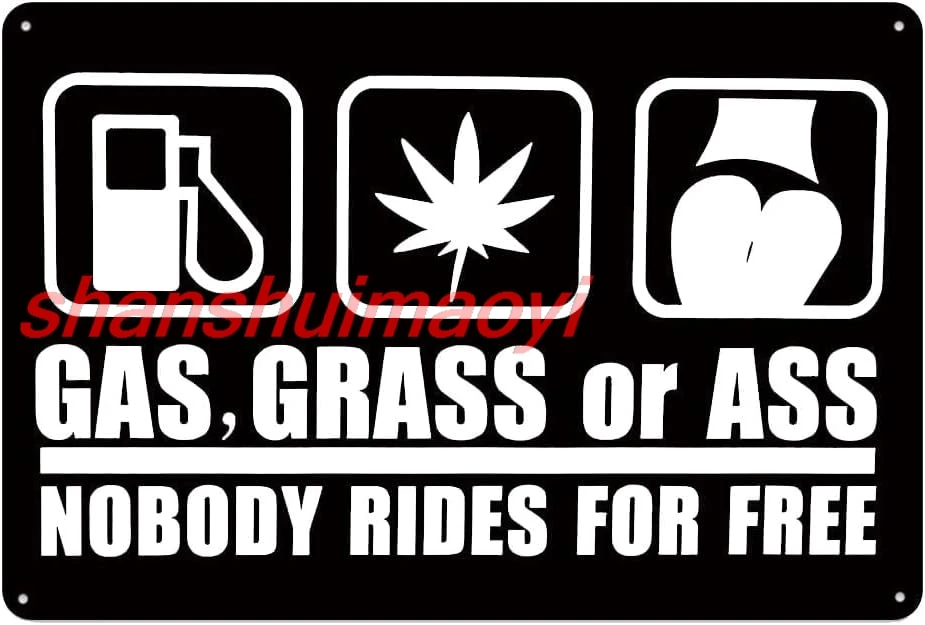Lustiges Zitat, Gasgras oder Arsch, Nobody Rides for Free Home Office, Garage, Wanddekoration, Blechschild, 30,5 x 20,3 cm, 1 Stück