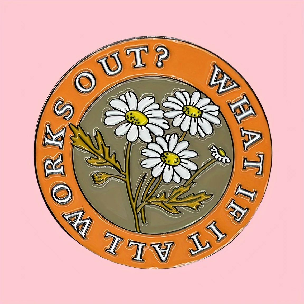 1PC Motivational Daisy Brooch Pin - What If It All Works Out? Quote - Enamel Flower Accessories